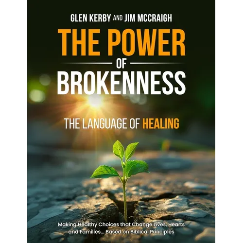The Power of Brokenness: The Language of Healing - Paperback
