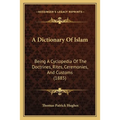 A Dictionary Of Islam: Being A Cyclopedia Of The Doctrines, Rites, Ceremonies, And Customs (1885)