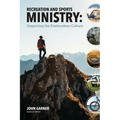 Recreation and Sports Ministry: Impacting the Postmodern Culture