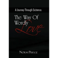 A Journey Through Existence: The Way of Wordly Love