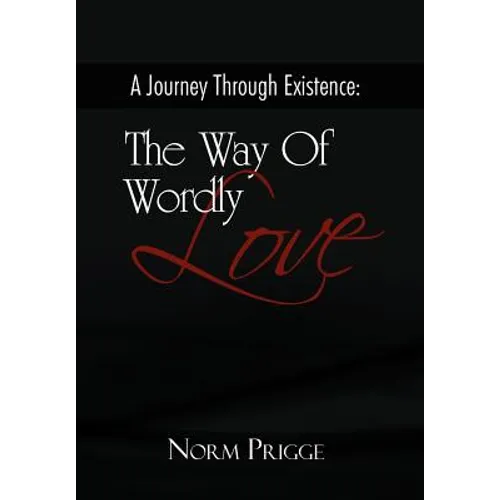 A Journey Through Existence: The Way of Wordly Love