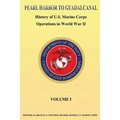 Pearl Harbor to Guadalcanal: History of U.S. Marine Corps Operations in World War II vol. I