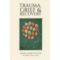 Trauma, Grief & Recovery: Trauma is more than PTSD