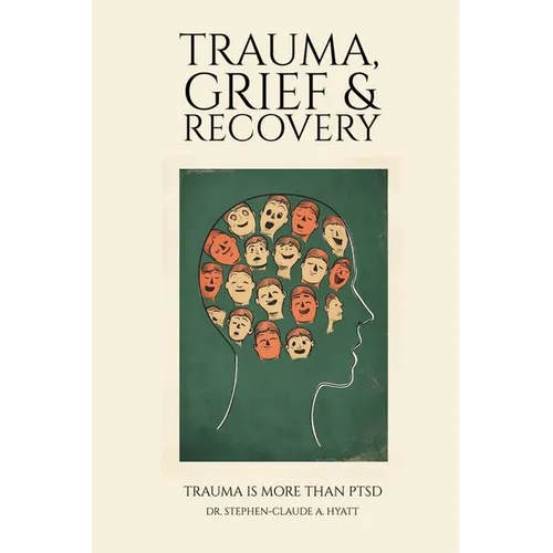 Trauma, Grief & Recovery: Trauma is more than PTSD