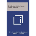 The Dark Moon Lilith in Astrology