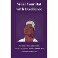 Wear Your Hat with Excellence: Nurse's Pocketbook: Five Tips for a Successful Day
