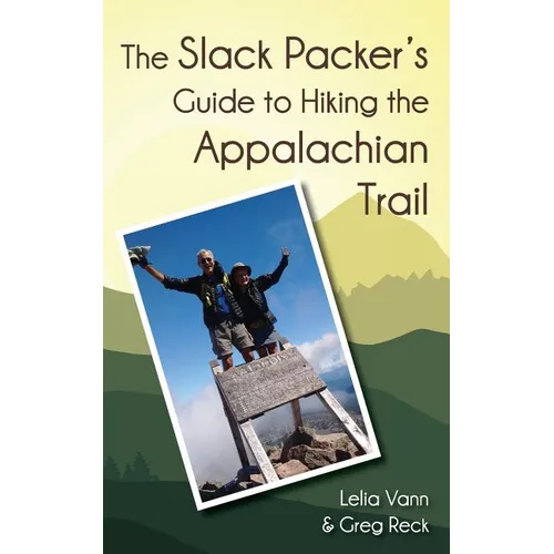 The Slack Packer's Guide to Hiking the Appalachian Trail