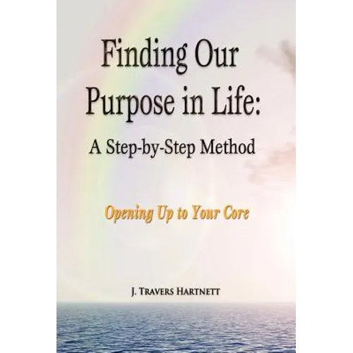 Finding Our Purpose in Life: A Step-by-Step Method