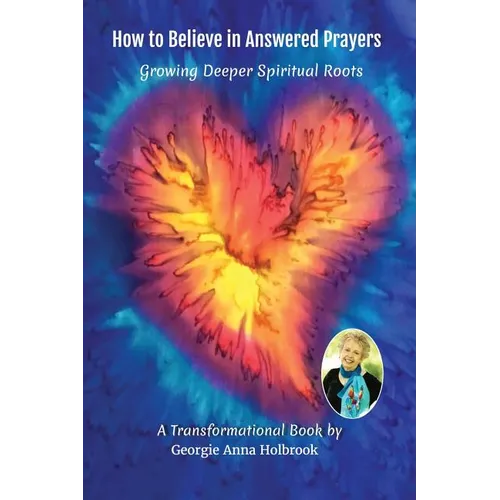How to Believe in Answered Prayers Growing Deeper Spiritual Roots