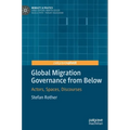 Global Migration Governance from Below: Actors, Spaces, Discourses