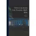 Twice Across the Plains, 1849, 1856
