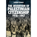 The Invention of Palestinian Citizenship, 1918-1947