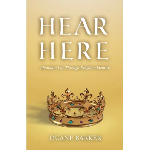 Hear Here: Abundant Life Through Kingdom Identity