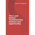 The Luck Factor: Transforming Chance into opportunity