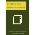 How To Win Souls: A Manual Of Personal Evangelism