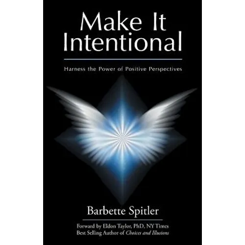 Make It Intentional: Harness the Power of Positive Perspectives