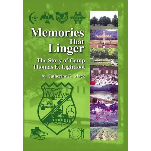 Memories That Linger: The Story of Camp Thomas E. Lightfoot