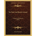 The Dark And Bloody Ground: A History Of Kentucky (1907)