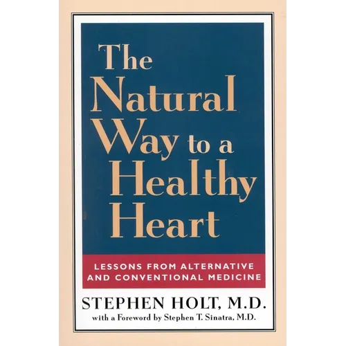 The Natural Way to a Healthy Heart: Lessons from Alternative and Conventional Medicine