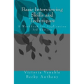 Basic Interviewing Skills and Techniques: A Workbook for Application