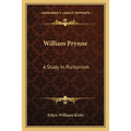 William Prynne: A Study In Puritanism