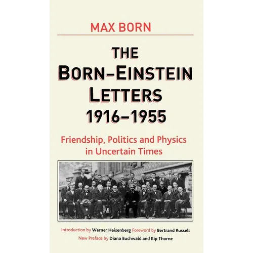 Born-Einstein Letters, 1916-1955: Friendship, Politics and Physics in Uncertain Times