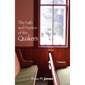 The Faith and Practice of the Quakers
