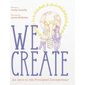 We Create: An Intro to the Principled Entrepreneur
