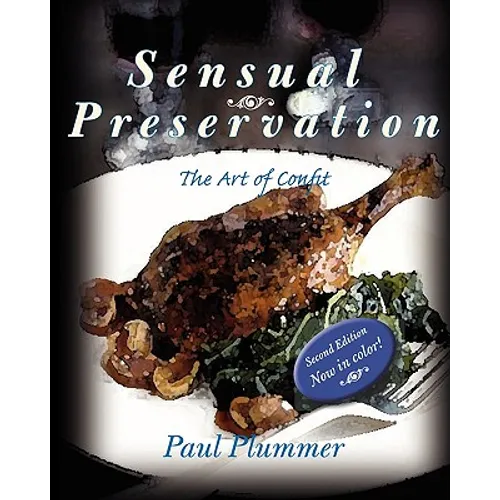 Sensual Preservation: The Art Of Confit - Second Edition