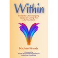 Within: Powerful Life Changing Essays on Living the Life You Want