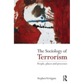 The Sociology of Terrorism: People, Places and Processes