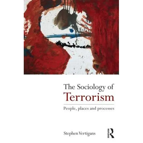 The Sociology of Terrorism: People, Places and Processes