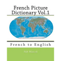 French Picture Dictionary Vol.1: French to English