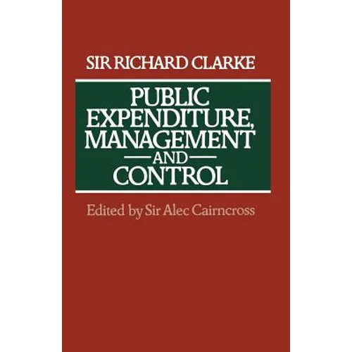 Public Expenditure, Management and Control: The Development of the Public Expenditure Survey Committee (Pesc)