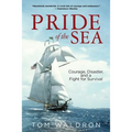 Pride of the Sea: Courage, Disaster, and a Fight for Survival