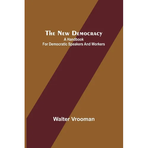 The New Democracy: A handbook for Democratic speakers and workers