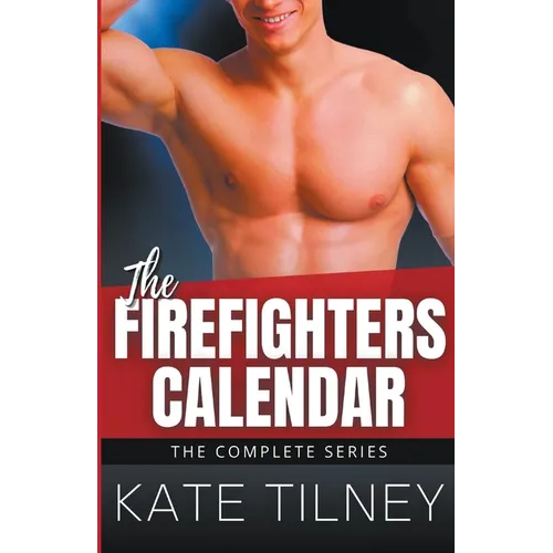 The Firefighters Calendar: The Complete Series