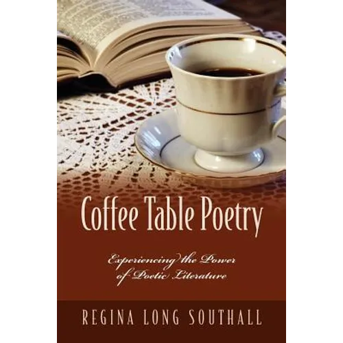 Coffee Table Poetry: Experiencing the Power of Poetic Literature