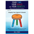 Your Time, Your Goals and Your Identity: Agency Growth Need Not Be Difficult - Paperback