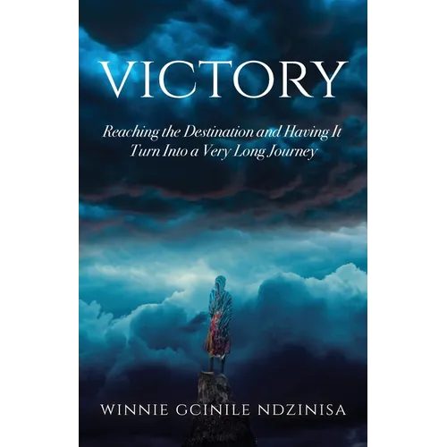 Victory: Reaching the Destination and Having It Turn Into a Very Long Journey