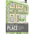 No Home Like Place: A Christian Theology of Place