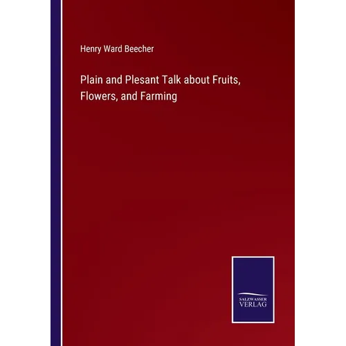 Plain and Plesant Talk about Fruits, Flowers, and Farming