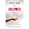 Never Feel Unloved Again: Symptoms & Strategies to Cure Low Self-Esteem