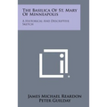 The Basilica Of St. Mary Of Minneapolis: A Historical And Descriptive Sketch