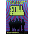 Still Standing: Addicts Talk about Living Sober (Addiction Recovery, Al-Anon Self-Help Book)