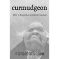 Curmudgeon: How to Succeed as an Industry Analyst