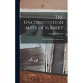 The Unconstitutionality of Slavery: Including Parts First and Second