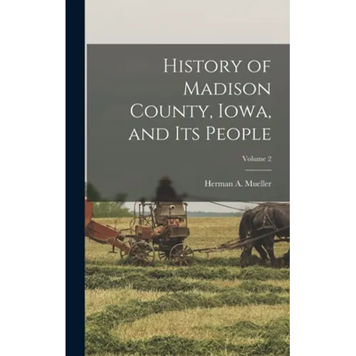 History of Madison County, Iowa, and its People; Volume 2