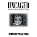 Uncaged: Trauma Recovery Using Facet Integration Technique