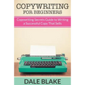 Copywriting For Beginners: Copywriting Secrets Guide to Writing a Successful Copy That Sells